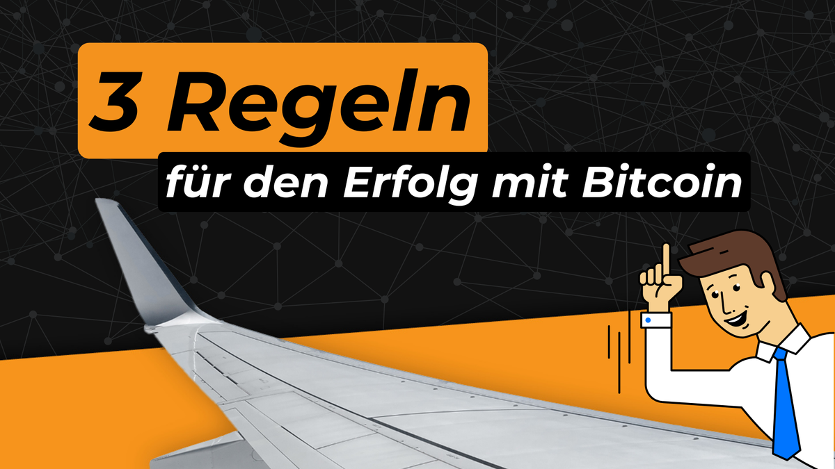 Die 3 goldenen Regeln für den Erfolg mit Bitcoin!
